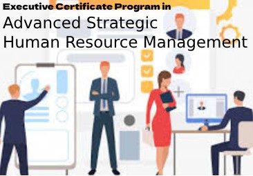 Executive Certificate Program in Advanced Strategic Human Resource Management